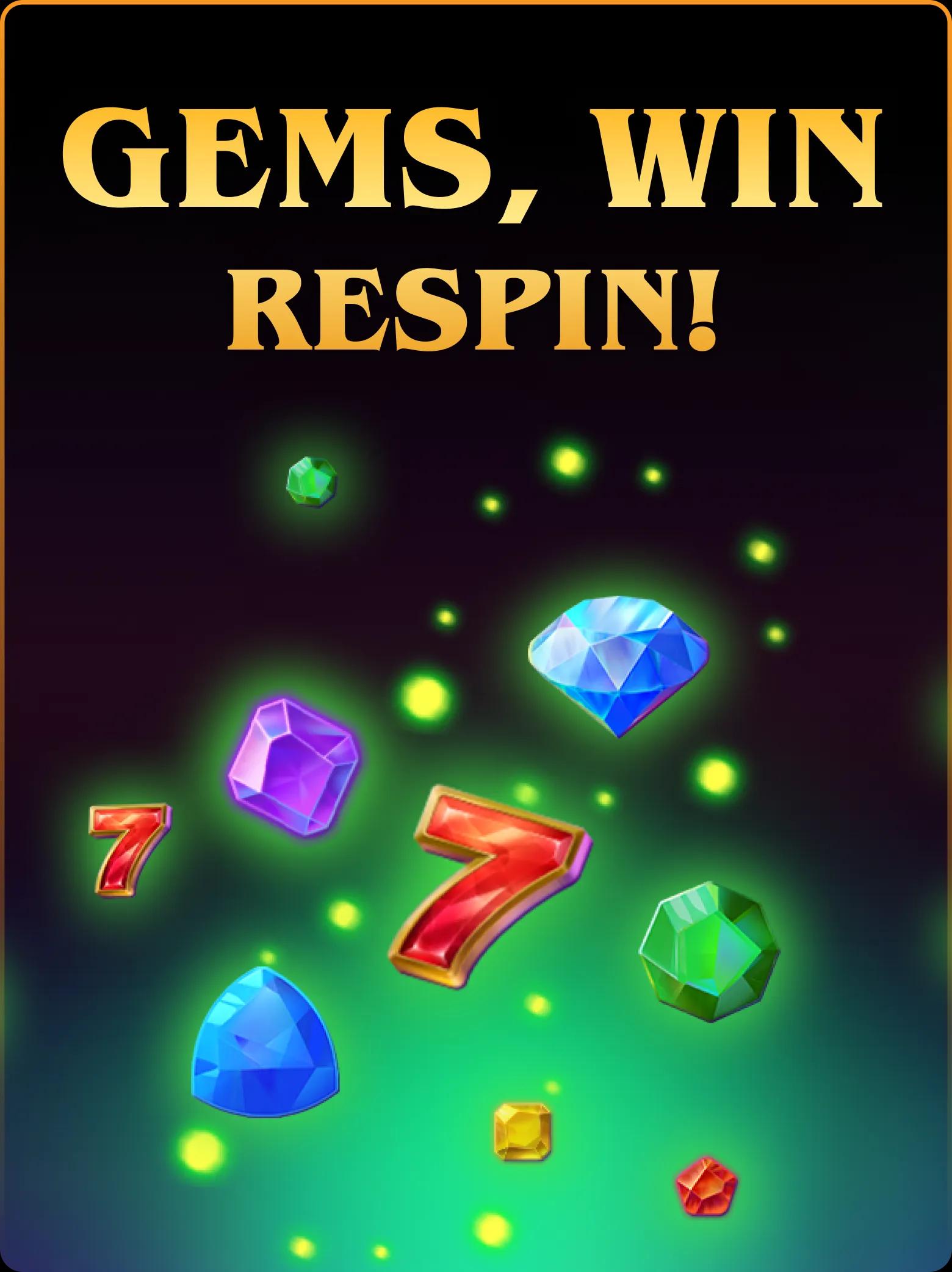 Gems, Win, Respin!